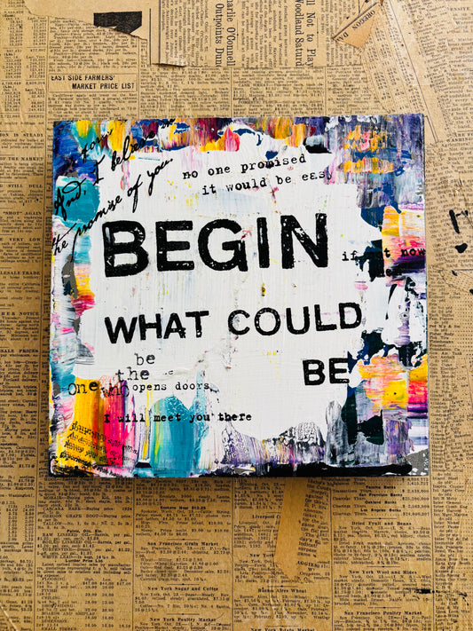 Begin what could be