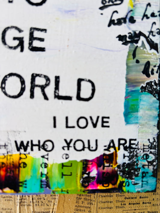 Who Am I Not To Change The World