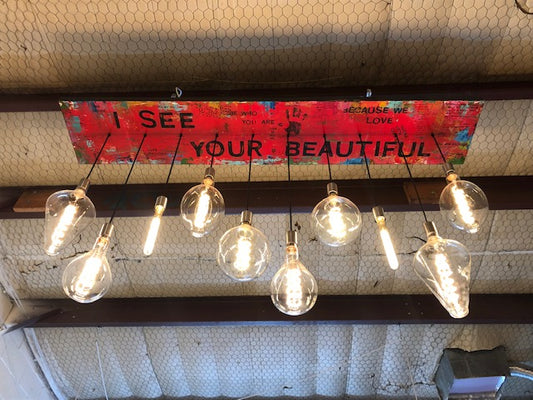 I See Your Beautiful - Custom Lighting